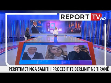 Report TV - Përfitimet nga Samiti i Proçesit të Berlinit në Tiranë